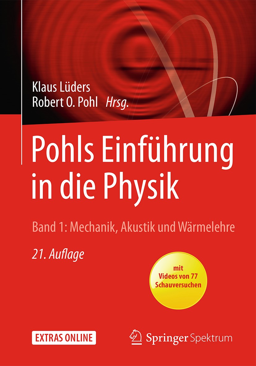 Titlebook: Pohls Einführung in die Physik; Band 1: Mechanik, Ak Klaus Lüders,Robert O. Pohl Textbook 2017Latest edition Springer-Verlag GmbH Deutschla Titlebook: Pohls Einführung in die Physik; Band 1: Mechanik, Ak Klaus Lüders,Robert O. Pohl Textbook 2017Latest edition Springer-Verlag GmbH Deutschla