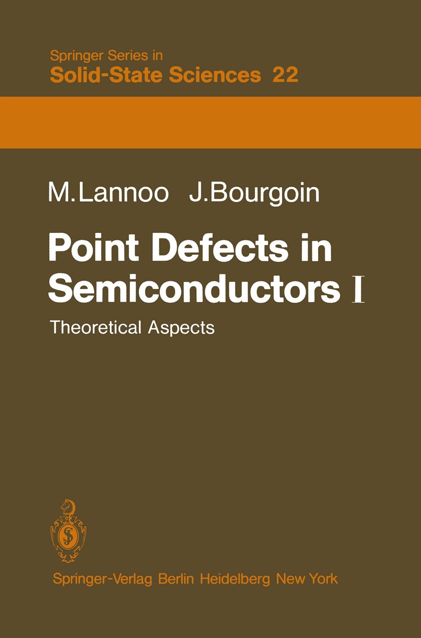 Titlebook: Point Defects in Semiconductors I; Theoretical Aspects Michel Lannoo,Jacques Bourgoin Book 1981 Springer-Verlag Berlin Heidelberg 1981 Gitt Titlebook: Point Defects in Semiconductors I; Theoretical Aspects Michel Lannoo,Jacques Bourgoin Book 1981 Springer-Verlag Berlin Heidelberg 1981 Gitt