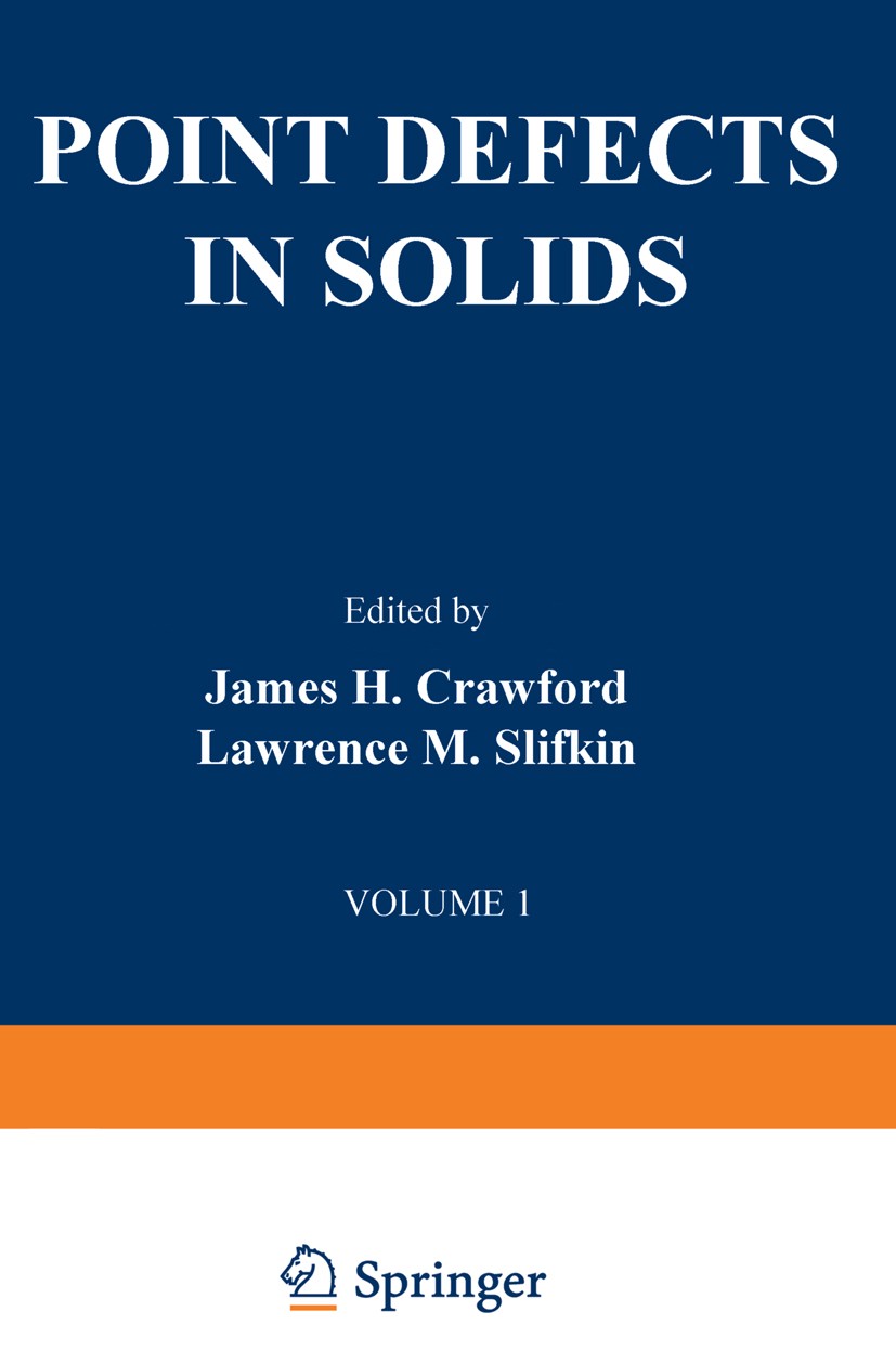 Titlebook: Point Defects in Solids; General and Ionic Cr James H. Crawford (Chairman),Lawrence M. Slifkin Book 1972 Springer Science+Business Media Ne Titlebook: Point Defects in Solids; General and Ionic Cr James H. Crawford (Chairman),Lawrence M. Slifkin Book 1972 Springer Science+Business Media Ne