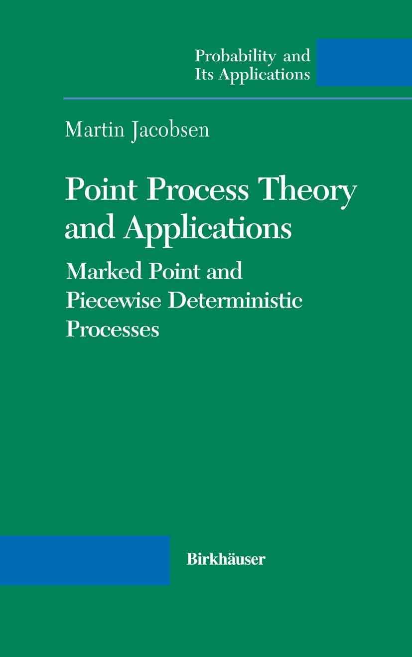 Titlebook: Point Process Theory and Applications; Marked Point and Pie Martin Jacobsen Textbook 2006 Birkhäuser Boston 2006 Analysis.Branching process Titlebook: Point Process Theory and Applications; Marked Point and Pie Martin Jacobsen Textbook 2006 Birkhäuser Boston 2006 Analysis.Branching process