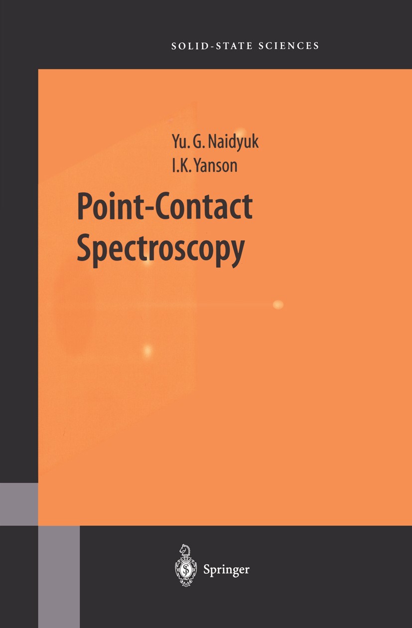 Titlebook: Point-Contact Spectroscopy; Yu. G. Naidyuk,I. K. Yanson Book 20051st edition Springer Science+Business Media New York 2005 Josephson effec Titlebook: Point-Contact Spectroscopy; Yu. G. Naidyuk,I. K. Yanson Book 20051st edition Springer Science+Business Media New York 2005 Josephson effec