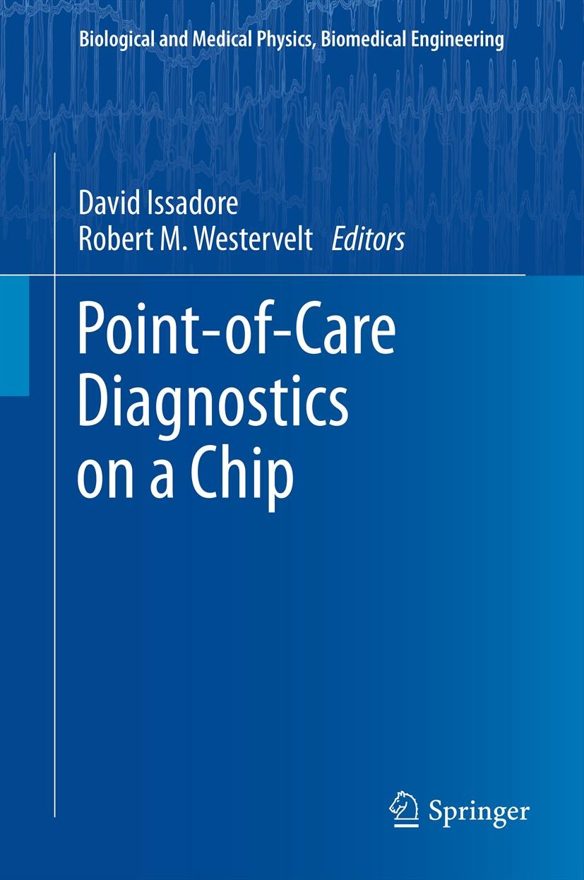 Titlebook: Point-of-Care Diagnostics on a Chip; David Issadore,Robert M. Westervelt Book 2013 Springer-Verlag Berlin Heidelberg 2013 biochip technolo Titlebook: Point-of-Care Diagnostics on a Chip; David Issadore,Robert M. Westervelt Book 2013 Springer-Verlag Berlin Heidelberg 2013 biochip technolo