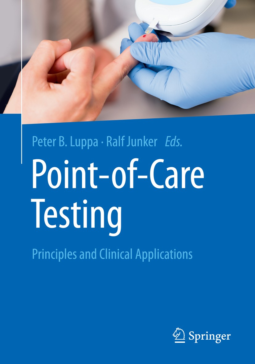 Titlebook: Point-of-care testing; Principles and Clini Peter B. Luppa,Ralf Junker Book 2018 Springer-Verlag GmbH Germany, part of Springer Nature 2018 Titlebook: Point-of-care testing; Principles and Clini Peter B. Luppa,Ralf Junker Book 2018 Springer-Verlag GmbH Germany, part of Springer Nature 2018