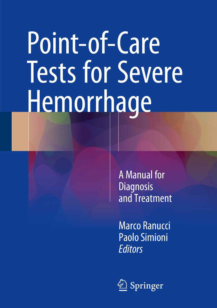 Titlebook: Point-of-Care Tests for Severe Hemorrhage; A Manual for Diagnos Marco Ranucci,Paolo Simioni Book 2016 Springer International Publishing Swi Titlebook: Point-of-Care Tests for Severe Hemorrhage; A Manual for Diagnos Marco Ranucci,Paolo Simioni Book 2016 Springer International Publishing Swi