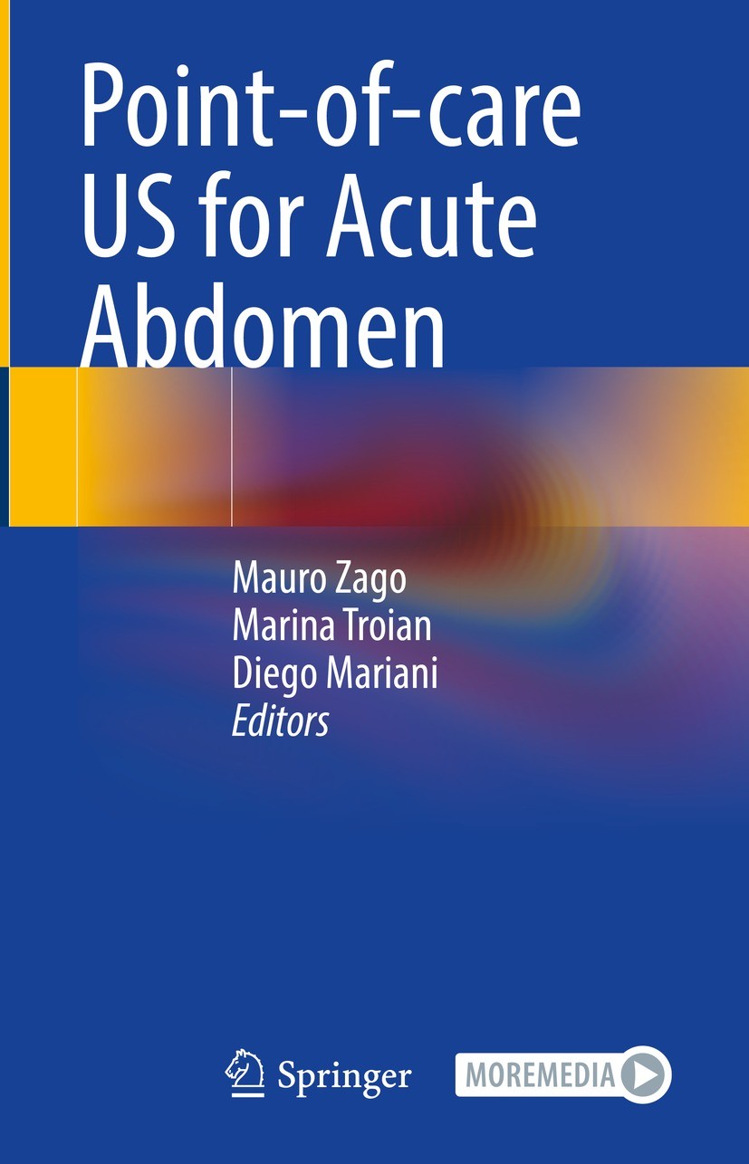 Titlebook: Point-of-care US for Acute Abdomen; Mauro Zago,Marina Troian,Diego Mariani Book 2023 The Editor(s) (if applicable) and The Author(s), unde Titlebook: Point-of-care US for Acute Abdomen; Mauro Zago,Marina Troian,Diego Mariani Book 2023 The Editor(s) (if applicable) and The Author(s), unde