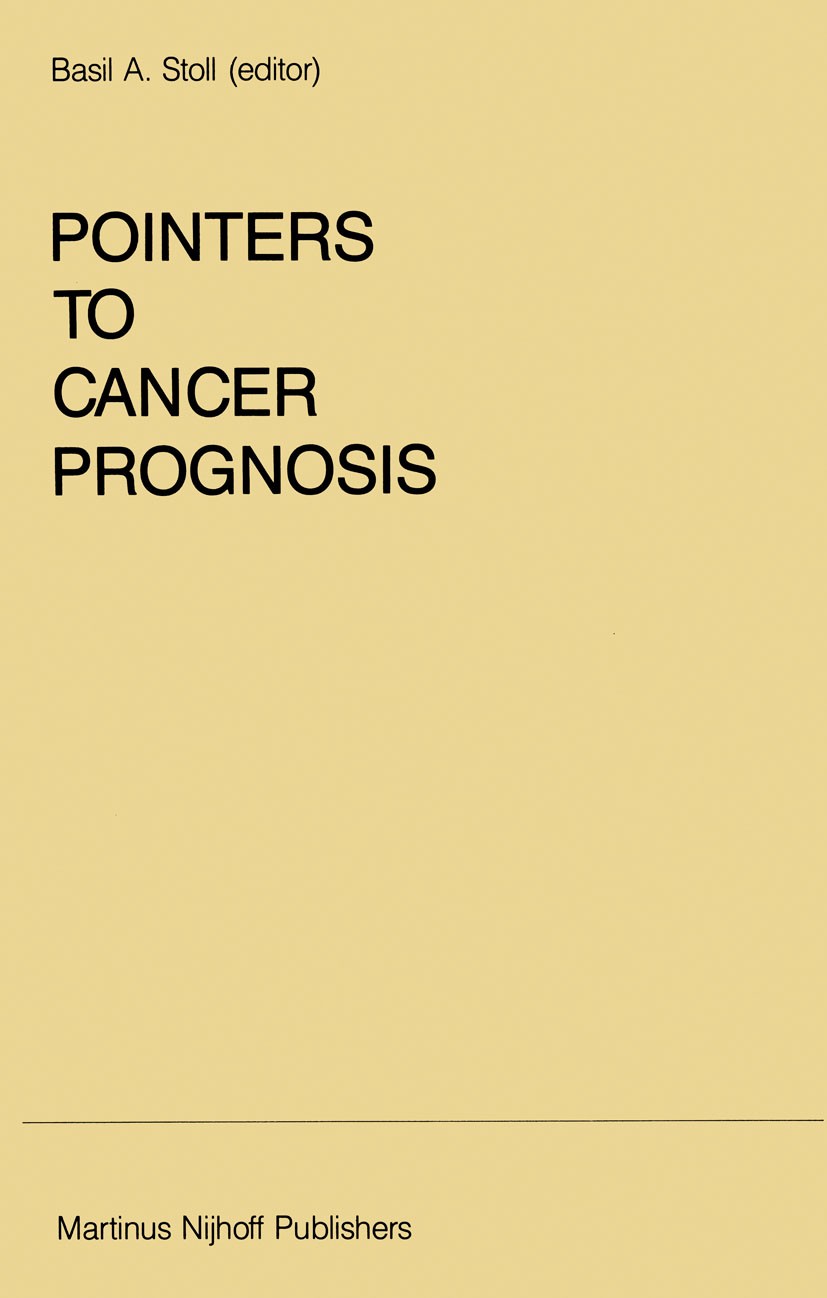 Titlebook: Pointers to Cancer Prognosis; Basil A. Stoll Book 1987 Martinus Nijhoff Publishers, Dordrecht. 1987 Staging.histopathology.lymphoma.metast Titlebook: Pointers to Cancer Prognosis; Basil A. Stoll Book 1987 Martinus Nijhoff Publishers, Dordrecht. 1987 Staging.histopathology.lymphoma.metast