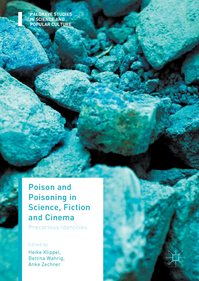 Titlebook: Poison and Poisoning in Science, Fiction and Cinema; Precarious Identitie Heike Klippel,Bettina Wahrig,Anke Zechner Book 2017 The Editor(s) Titlebook: Poison and Poisoning in Science, Fiction and Cinema; Precarious Identitie Heike Klippel,Bettina Wahrig,Anke Zechner Book 2017 The Editor(s)