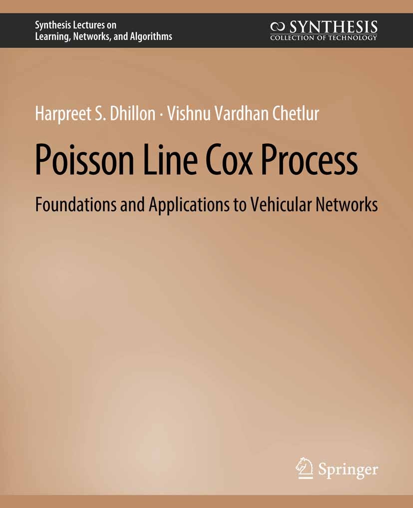 Titlebook: Poisson Line Cox Process; Foundations and Appl Harpreet S. Dhillon,Vishnu Vardhan Chetlur Book 2020 Springer Nature Switzerland AG 2020 Titlebook: Poisson Line Cox Process; Foundations and Appl Harpreet S. Dhillon,Vishnu Vardhan Chetlur Book 2020 Springer Nature Switzerland AG 2020