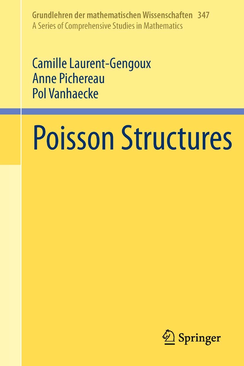 Titlebook: Poisson Structures; Camille Laurent-Gengoux,Anne Pichereau,Pol Vanhaec Book 2013 Springer-Verlag Berlin Heidelberg 2013 17B63, 53D17, 17B8 Titlebook: Poisson Structures; Camille Laurent-Gengoux,Anne Pichereau,Pol Vanhaec Book 2013 Springer-Verlag Berlin Heidelberg 2013 17B63, 53D17, 17B8