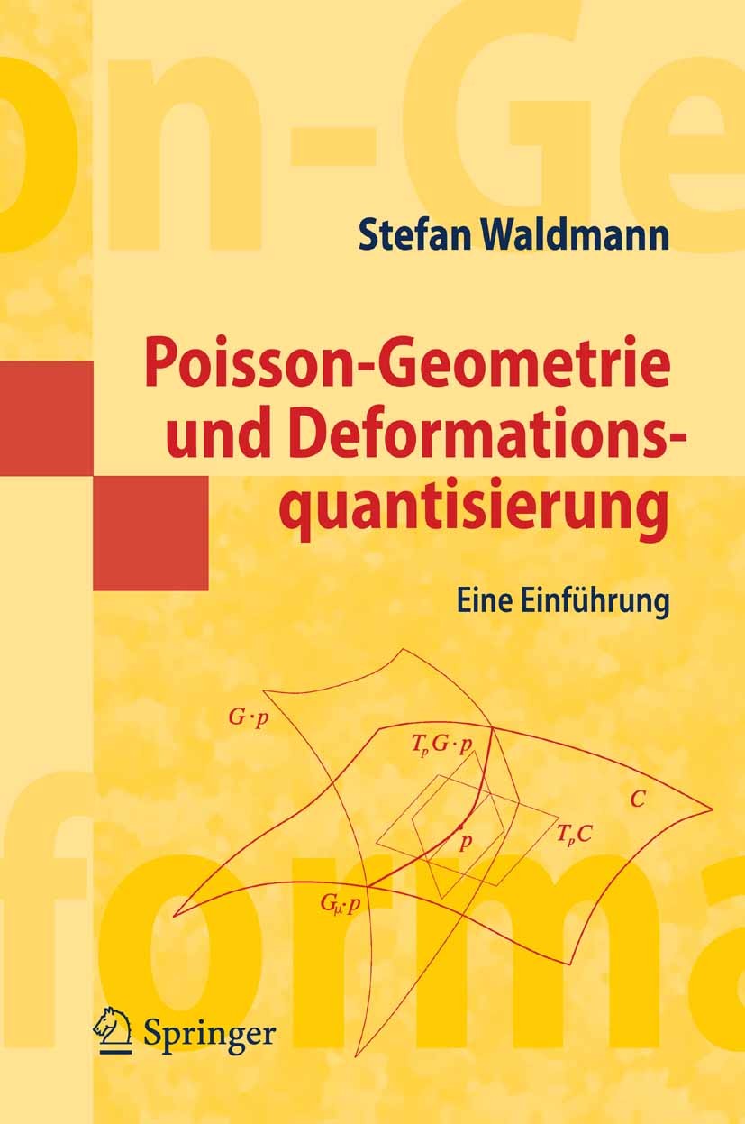 Titlebook: Poisson-Geometrie und Deformationsquantisierung; Eine Einführung Stefan Waldmann Textbook 2007 Springer-Verlag Berlin Heidelberg 2007 Defor Titlebook: Poisson-Geometrie und Deformationsquantisierung; Eine Einführung Stefan Waldmann Textbook 2007 Springer-Verlag Berlin Heidelberg 2007 Defor
