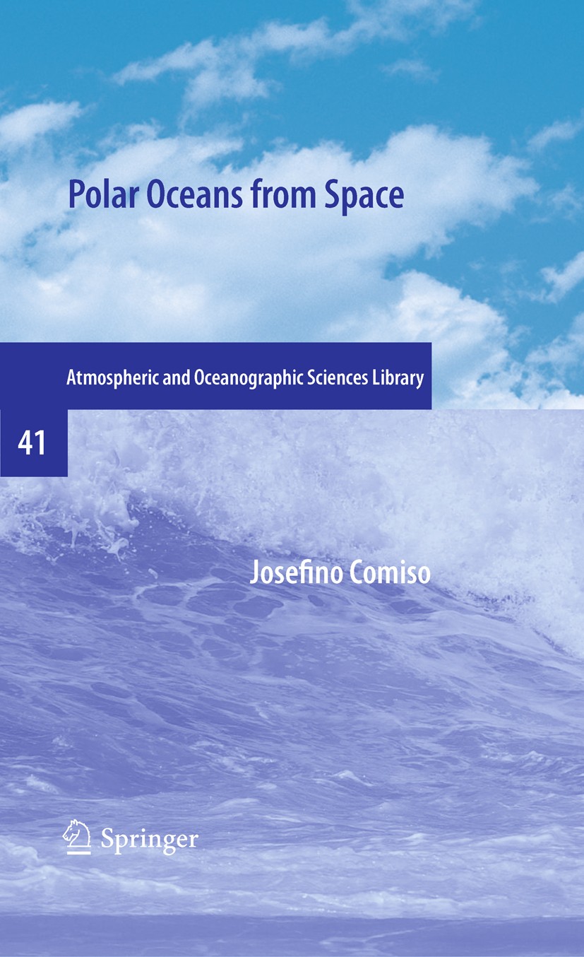 Titlebook: Polar Oceans from Space; Josefino Comiso Book 2010 Springer-Verlag New York 2010 Albedo.Cloud.Ocean.Plankton.Sea ice.Wind.climate change.s Titlebook: Polar Oceans from Space; Josefino Comiso Book 2010 Springer-Verlag New York 2010 Albedo.Cloud.Ocean.Plankton.Sea ice.Wind.climate change.s