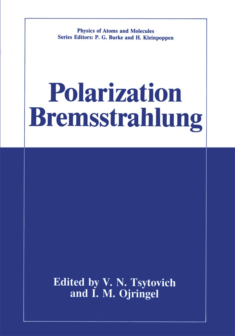 Titlebook: Polarization Bremsstrahlung; V. N. Tsytovich,I. M. Oiringel Book 1992 Springer Science+Business Media New York 1992 Plasma.atomic collisio Titlebook: Polarization Bremsstrahlung; V. N. Tsytovich,I. M. Oiringel Book 1992 Springer Science+Business Media New York 1992 Plasma.atomic collisio