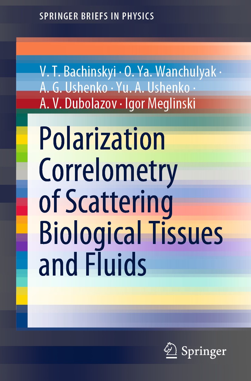 Titlebook: Polarization Correlometry of Scattering Biological Tissues and Fluids; V. T. Bachinskyi,O. Ya. Wanchulyak,Igor Meglinski Book 2020 The Aut Titlebook: Polarization Correlometry of Scattering Biological Tissues and Fluids; V. T. Bachinskyi,O. Ya. Wanchulyak,Igor Meglinski Book 2020 The Aut