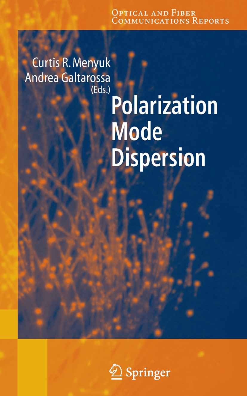 Titlebook: Polarization Mode Dispersion; Andrea Galtarossa,Curtis R. Menyuk Book 2005 Springer-Verlag New York 2005 Dispersion.communication.optical Titlebook: Polarization Mode Dispersion; Andrea Galtarossa,Curtis R. Menyuk Book 2005 Springer-Verlag New York 2005 Dispersion.communication.optical