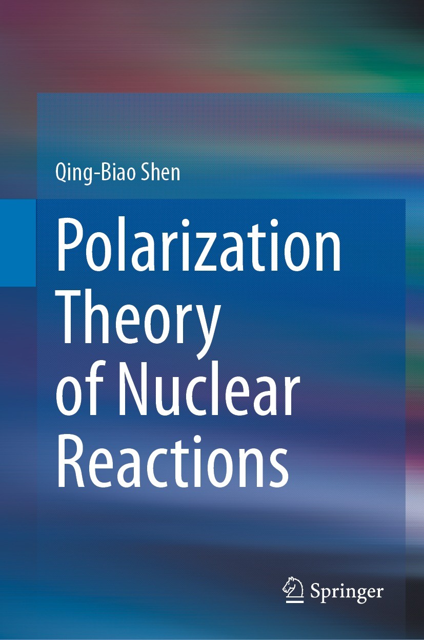 Titlebook: Polarization Theory of Nuclear Reactions; Qing-Biao Shen Book 2023 The Editor(s) (if applicable) and The Author(s), under exclusive licens Titlebook: Polarization Theory of Nuclear Reactions; Qing-Biao Shen Book 2023 The Editor(s) (if applicable) and The Author(s), under exclusive licens