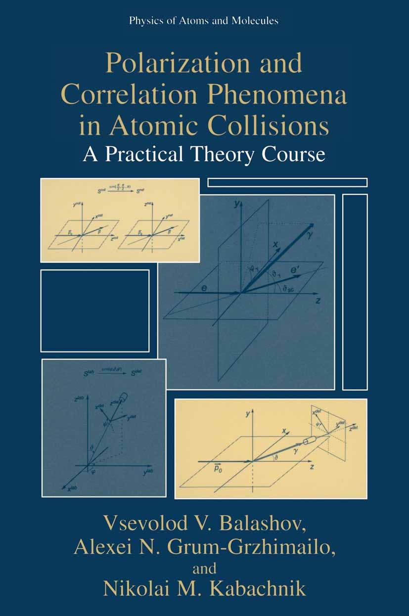 Titlebook: Polarization and Correlation Phenomena in Atomic Collisions; A Practical Theory C Vsevolod V. Balashov,Alexei N. Grum-Grzhimailo,Nik Book 2 Titlebook: Polarization and Correlation Phenomena in Atomic Collisions; A Practical Theory C Vsevolod V. Balashov,Alexei N. Grum-Grzhimailo,Nik Book 2