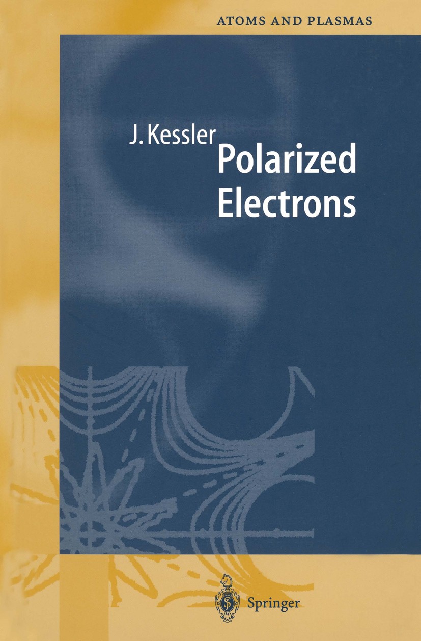 Titlebook: Polarized Electrons; Joachim Kessler Textbook 1985Latest edition Springer-Verlag Berlin Heidelberg 1985 Electrons.electron.growth.lead.pol Titlebook: Polarized Electrons; Joachim Kessler Textbook 1985Latest edition Springer-Verlag Berlin Heidelberg 1985 Electrons.electron.growth.lead.pol