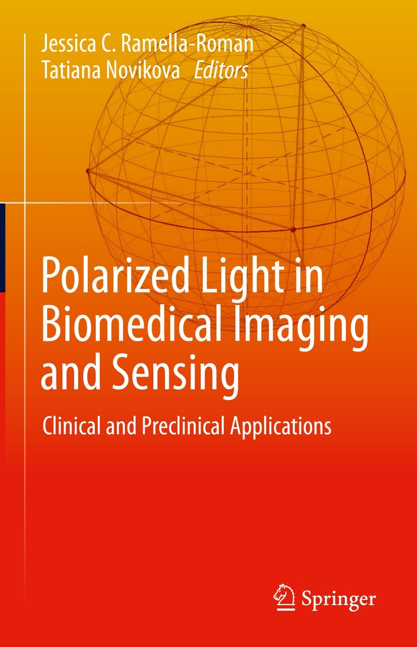 Titlebook: Polarized Light in Biomedical Imaging and Sensing; Clinical and Preclin Jessica C. Ramella-Roman,Tatiana Novikova Book 2023 Springer Nature Titlebook: Polarized Light in Biomedical Imaging and Sensing; Clinical and Preclin Jessica C. Ramella-Roman,Tatiana Novikova Book 2023 Springer Nature