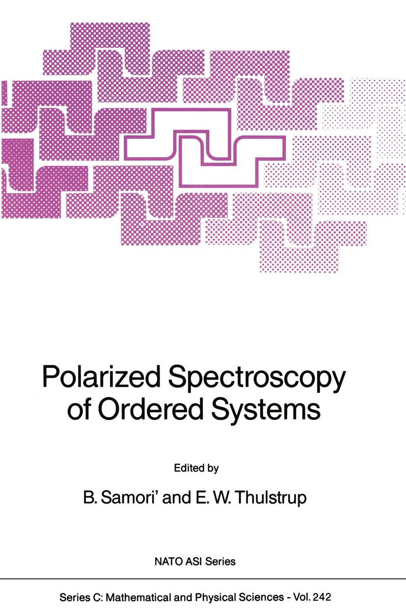 Titlebook: Polarized Spectroscopy of Ordered Systems; Bruno Samori’,Erik W. Thulstrup Book 1988 Kluwer Academic Publishers 1988 DNA.UV.biology.crysta Titlebook: Polarized Spectroscopy of Ordered Systems; Bruno Samori’,Erik W. Thulstrup Book 1988 Kluwer Academic Publishers 1988 DNA.UV.biology.crysta