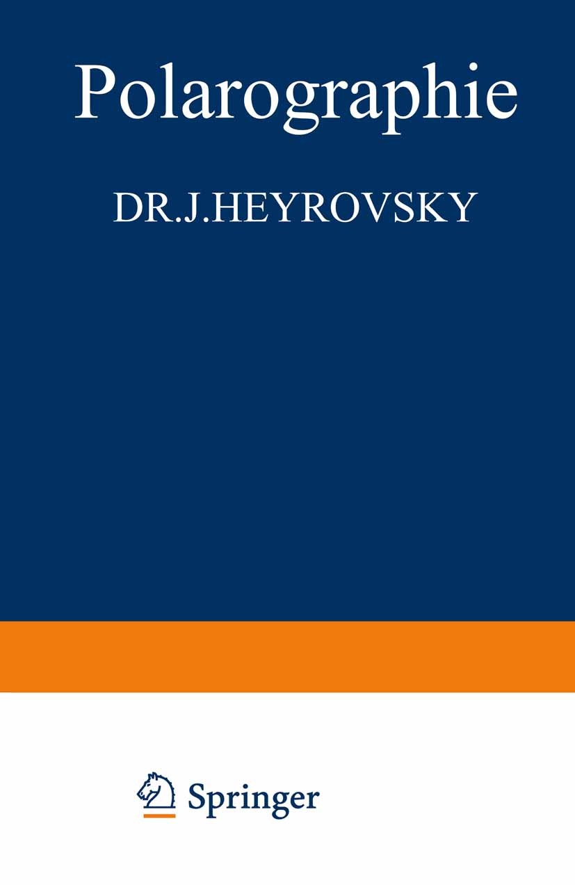 Titlebook: Polarographie; Theoretische Grundla J. Heyrovsky Book 1941 Springer-Verlag OHG. in Vienna 1941 Anionen.Diffusion.Elektrode.Elektrolyse.Glei Titlebook: Polarographie; Theoretische Grundla J. Heyrovsky Book 1941 Springer-Verlag OHG. in Vienna 1941 Anionen.Diffusion.Elektrode.Elektrolyse.Glei