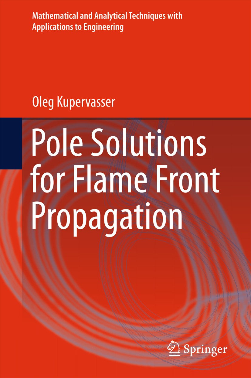 Titlebook: Pole Solutions for Flame Front Propagation; Oleg Kupervasser Book 2015 Springer International Publishing Switzerland 2015 Filtration Combu Titlebook: Pole Solutions for Flame Front Propagation; Oleg Kupervasser Book 2015 Springer International Publishing Switzerland 2015 Filtration Combu