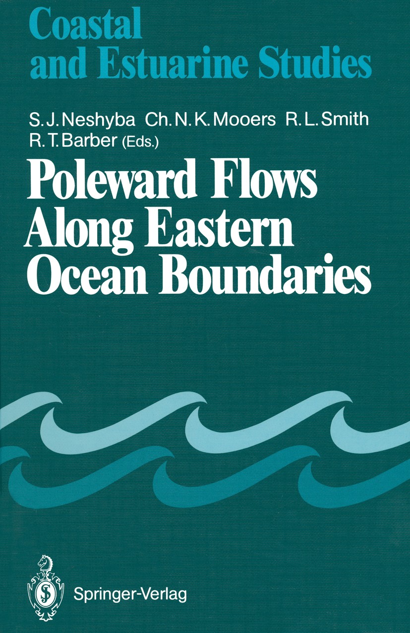 Titlebook: Poleward Flows Along Eastern Ocean Boundaries; S. J. Neshyba,Ch. N. K. Mooers,R. T. Barber Book 1989 Springer-Verlag New York, Inc. 1989 A Titlebook: Poleward Flows Along Eastern Ocean Boundaries; S. J. Neshyba,Ch. N. K. Mooers,R. T. Barber Book 1989 Springer-Verlag New York, Inc. 1989 A