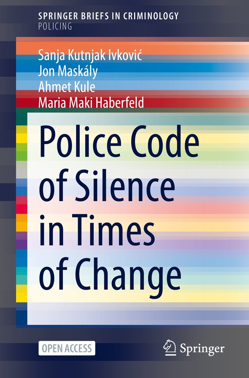 Titlebook: Police Code of Silence in Times of Change; Sanja Kutnjak Ivković,Jon Maskály,Maria Maki Haber Book‘‘‘‘‘‘‘‘ 2022 The Author(s) 2022 Police Titlebook: Police Code of Silence in Times of Change; Sanja Kutnjak Ivković,Jon Maskály,Maria Maki Haber Book‘‘‘‘‘‘‘‘ 2022 The Author(s) 2022 Police