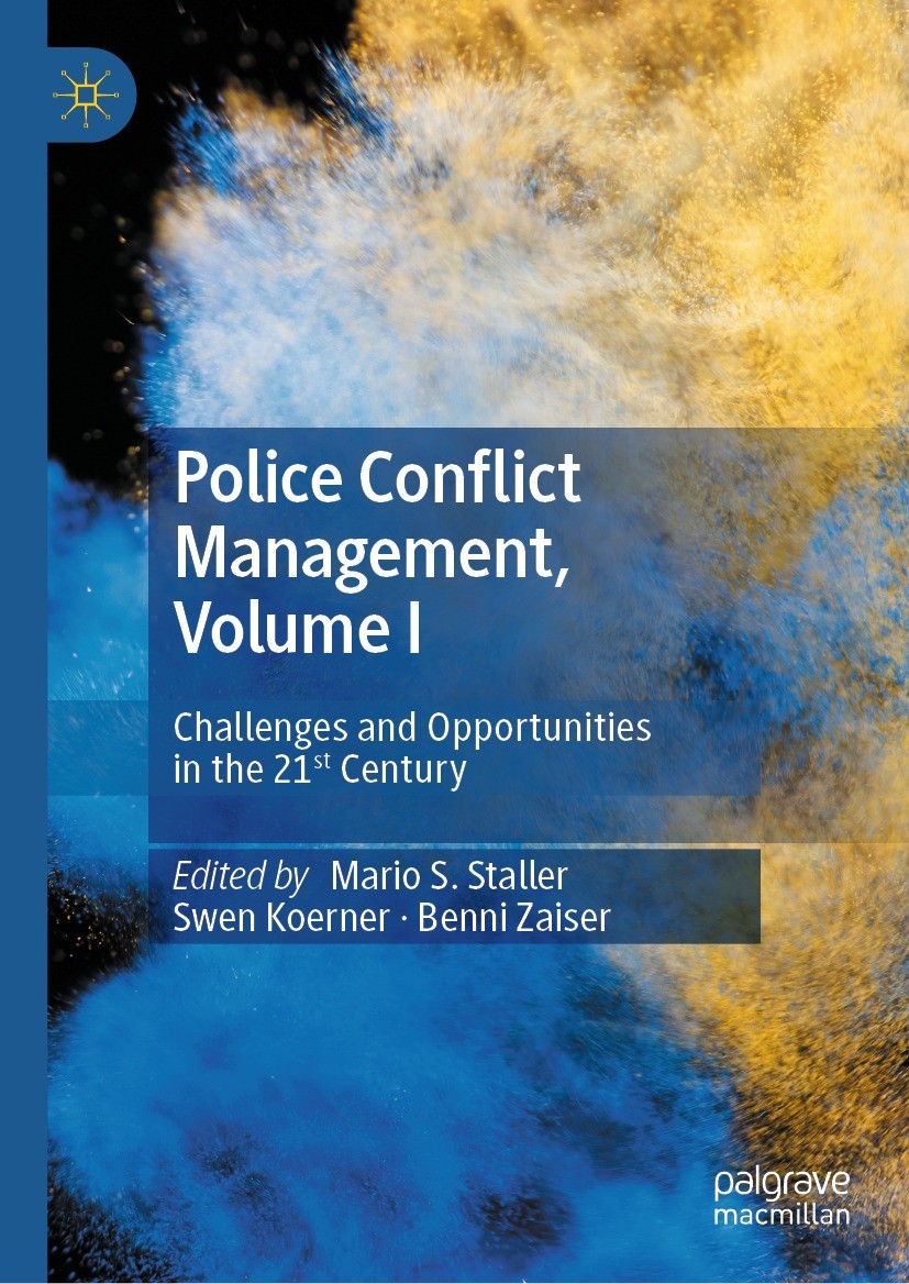 Titlebook: Police Conflict Management, Volume I; Challenges and Oppor Mario S. Staller,Swen Koerner,Benni Zaiser Book 2023 The Editor(s) (if applicabl Titlebook: Police Conflict Management, Volume I; Challenges and Oppor Mario S. Staller,Swen Koerner,Benni Zaiser Book 2023 The Editor(s) (if applicabl