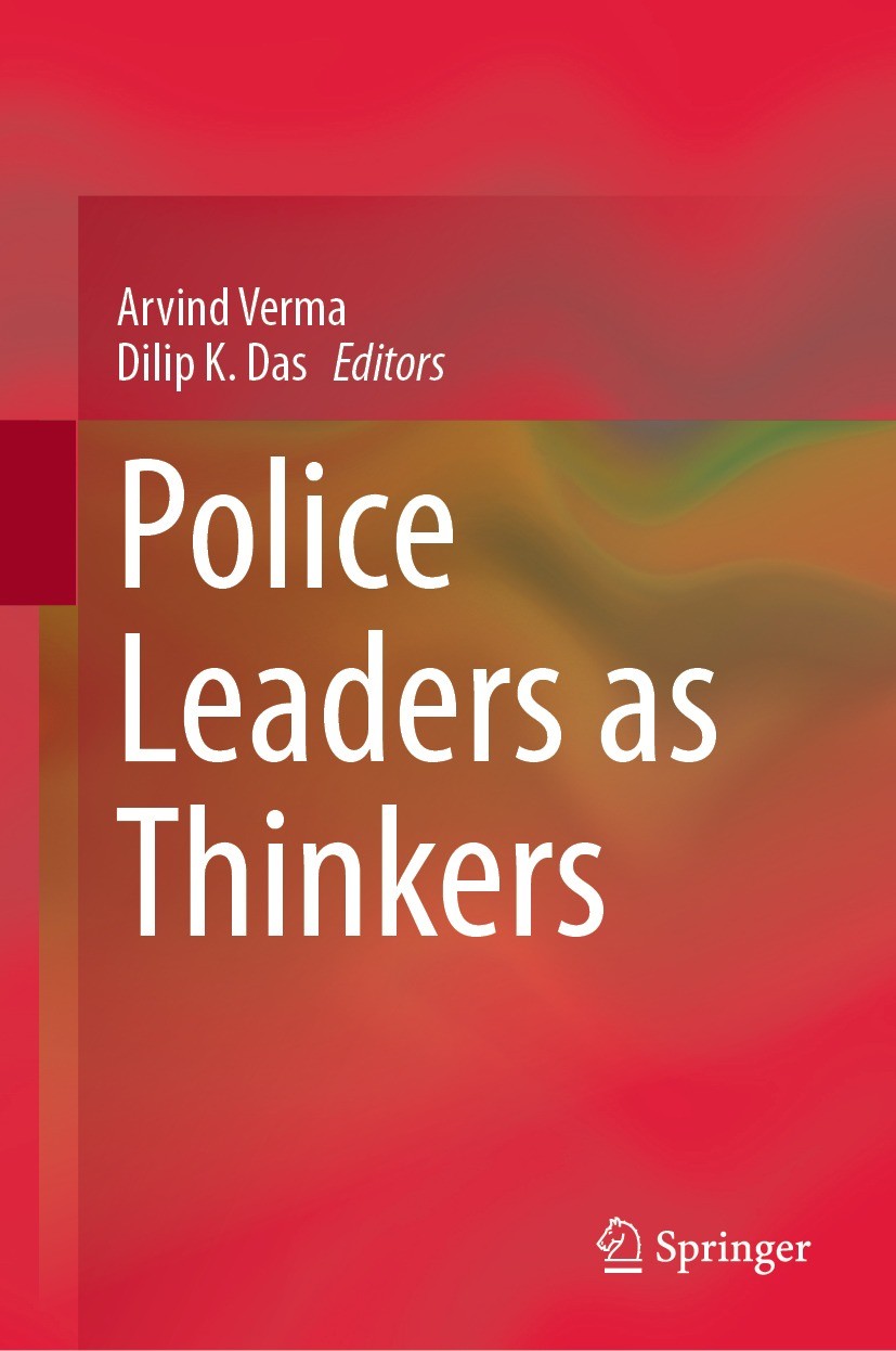 Titlebook: Police Leaders as Thinkers; Arvind Verma,Dilip K. Das Book 2023 The Editor(s) (if applicable) and The Author(s), under exclusive license t Titlebook: Police Leaders as Thinkers; Arvind Verma,Dilip K. Das Book 2023 The Editor(s) (if applicable) and The Author(s), under exclusive license t