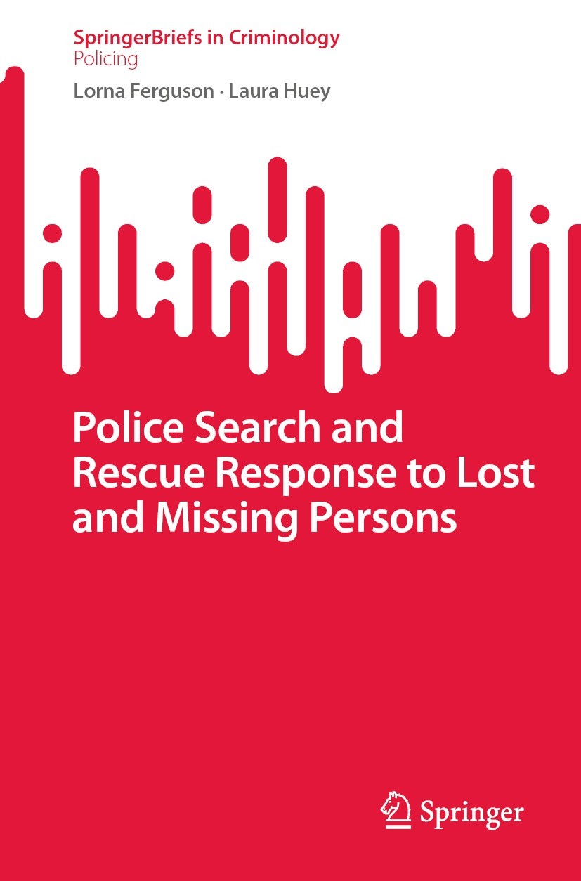 Titlebook: Police Search and Rescue Response to Lost and Missing Persons; Lorna Ferguson,Laura Huey Book 2023 The Editor(s) (if applicable) and The A Titlebook: Police Search and Rescue Response to Lost and Missing Persons; Lorna Ferguson,Laura Huey Book 2023 The Editor(s) (if applicable) and The A