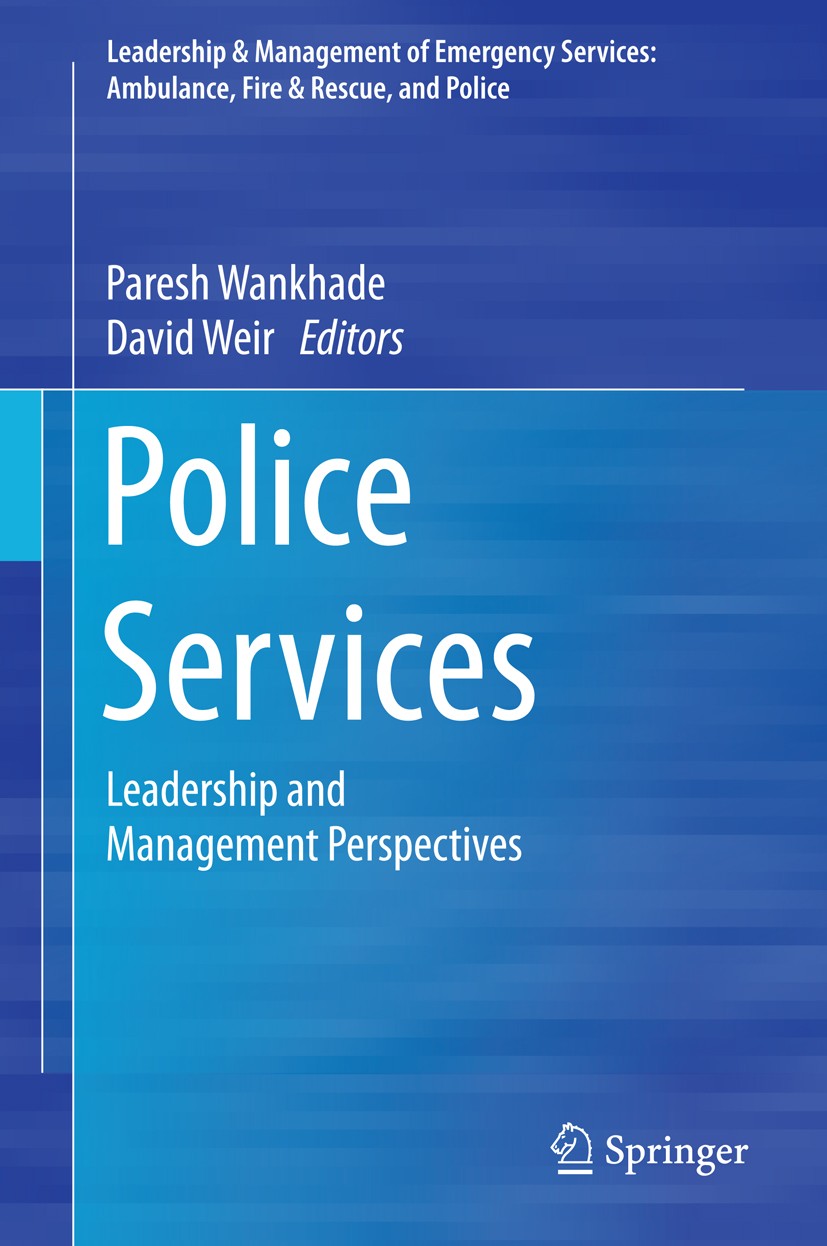 Titlebook: Police Services; Leadership and Manag Paresh Wankhade,David Weir Book 2015 Springer International Publishing Switzerland 2015 emergency amb Titlebook: Police Services; Leadership and Manag Paresh Wankhade,David Weir Book 2015 Springer International Publishing Switzerland 2015 emergency amb