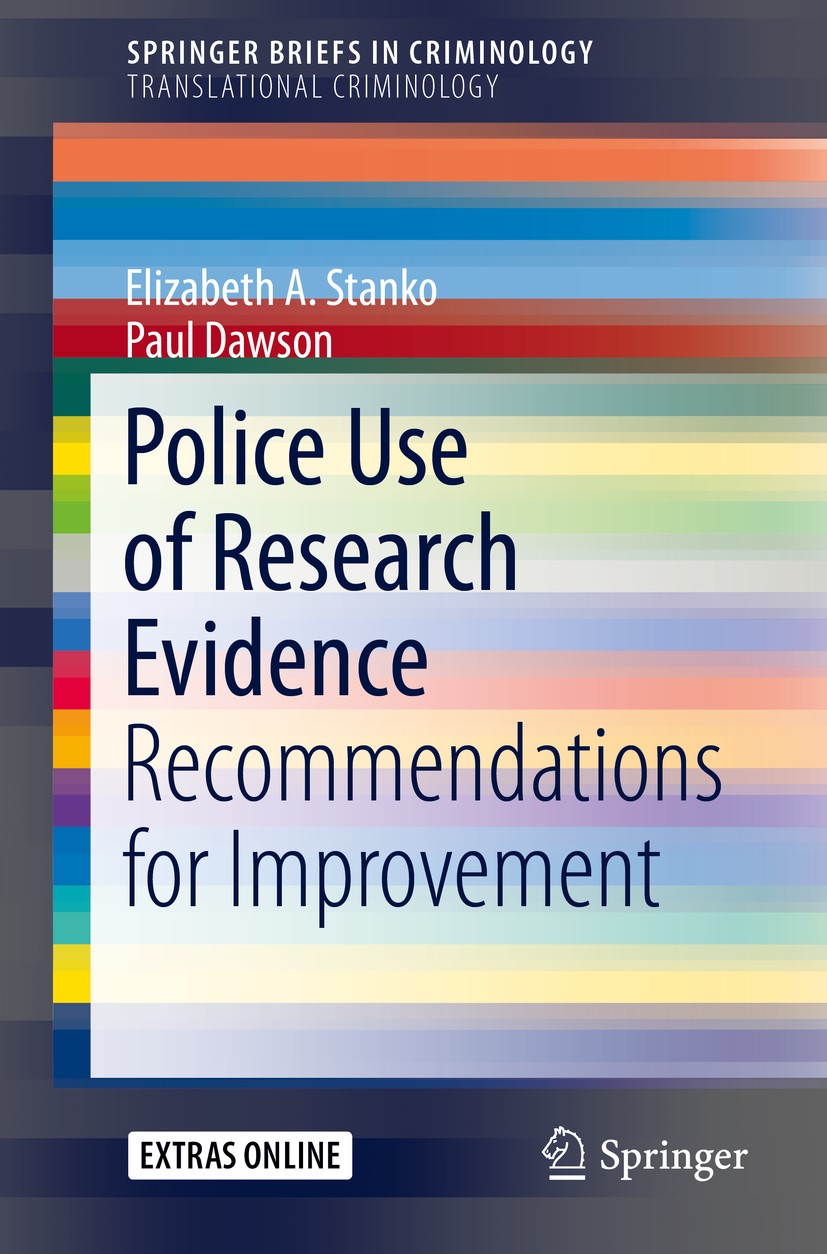 Titlebook: Police Use of Research Evidence; Recommendations for Elizabeth A. Stanko,Paul Dawson Book 2016 The Author(s) 2016 Evidence-Based Policing. Titlebook: Police Use of Research Evidence; Recommendations for Elizabeth A. Stanko,Paul Dawson Book 2016 The Author(s) 2016 Evidence-Based Policing.