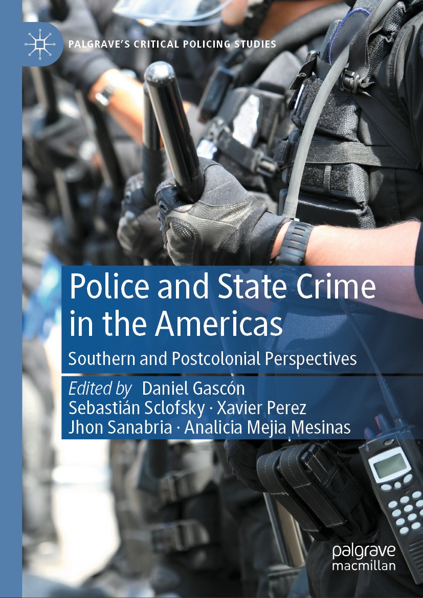 Titlebook: Police and State Crime in the Americas; Southern and Postcol Daniel Gascón,Sebastián Sclofsky,Analicia Mejia Me Book 2024 The Editor(s) (if Titlebook: Police and State Crime in the Americas; Southern and Postcol Daniel Gascón,Sebastián Sclofsky,Analicia Mejia Me Book 2024 The Editor(s) (if