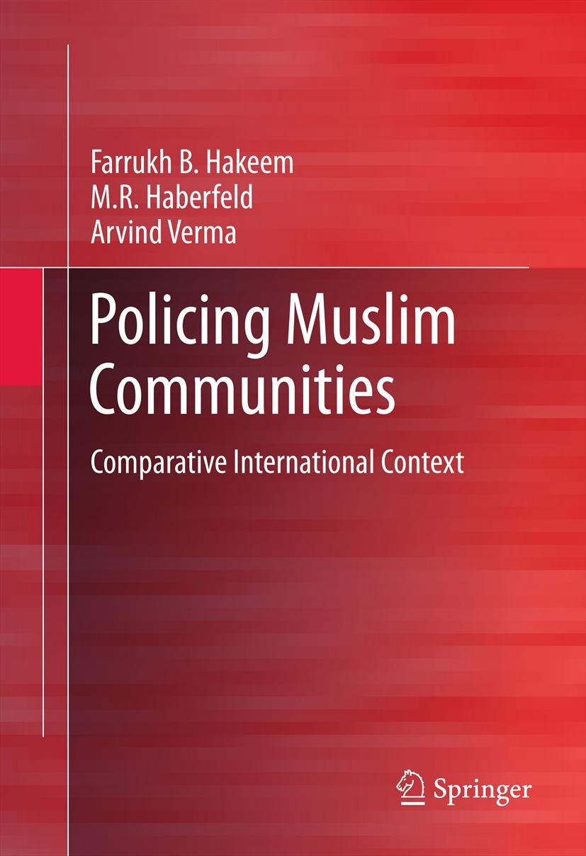 Titlebook: Policing Muslim Communities; Comparative Interna Farrukh B. Hakeem,M.R. Haberfeld,Arvind Verma Book 2012 Springer Science+Business Media N Titlebook: Policing Muslim Communities; Comparative Interna Farrukh B. Hakeem,M.R. Haberfeld,Arvind Verma Book 2012 Springer Science+Business Media N