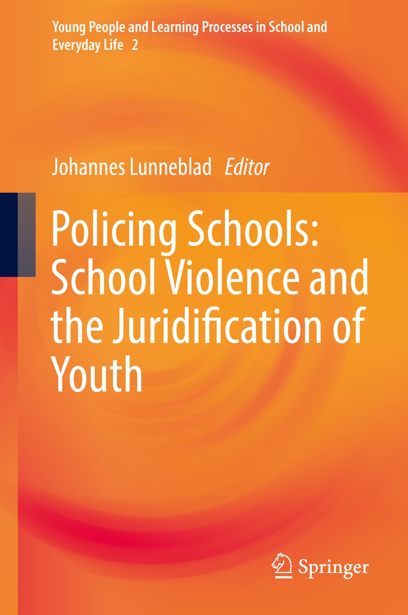 Titlebook: Policing Schools: School Violence and the Juridification of Youth; Johannes Lunneblad Book 2019 Springer Nature Switzerland AG 2019 school Titlebook: Policing Schools: School Violence and the Juridification of Youth; Johannes Lunneblad Book 2019 Springer Nature Switzerland AG 2019 school