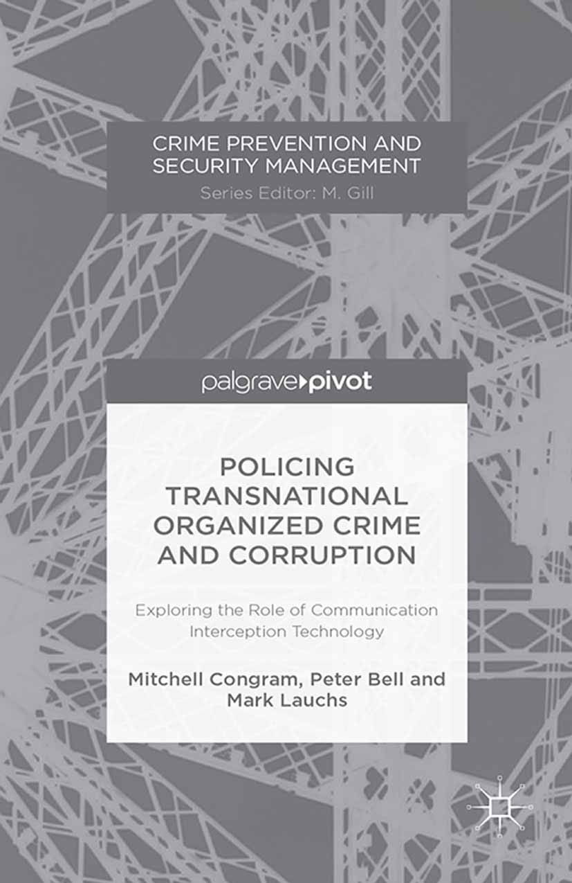 Titlebook: Policing Transnational Organized Crime and Corruption; Exploring the Role o Mitchell Congram,Peter Bell,Mark Lauchs Book 2013 Palgrave Macm Titlebook: Policing Transnational Organized Crime and Corruption; Exploring the Role o Mitchell Congram,Peter Bell,Mark Lauchs Book 2013 Palgrave Macm