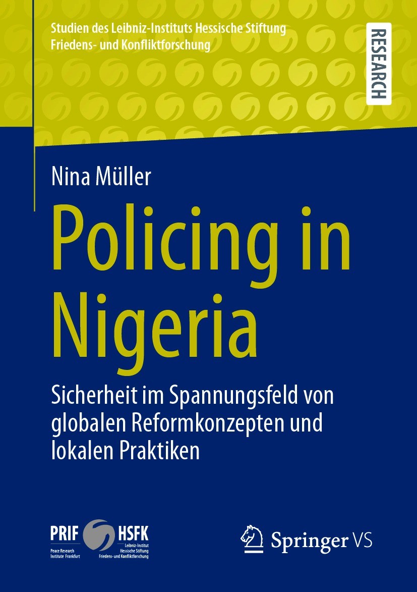 Titlebook: Policing in Nigeria; Sicherheit im Spannu Nina Müller Book 2020 Springer Fachmedien Wiesbaden GmbH, ein Teil von Springer Nature 2020 Entwi Titlebook: Policing in Nigeria; Sicherheit im Spannu Nina Müller Book 2020 Springer Fachmedien Wiesbaden GmbH, ein Teil von Springer Nature 2020 Entwi