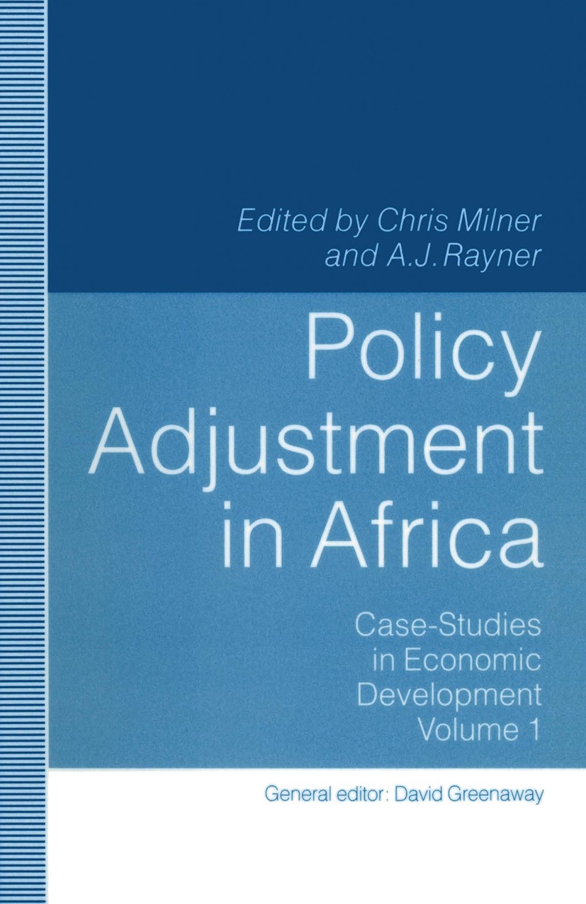 Titlebook: Policy Adjustment in Africa; Chris Milner (Professor of Economics),A. J. Rayner Book 1992 Palgrave Macmillan, a division of Macmillan Publ Titlebook: Policy Adjustment in Africa; Chris Milner (Professor of Economics),A. J. Rayner Book 1992 Palgrave Macmillan, a division of Macmillan Publ