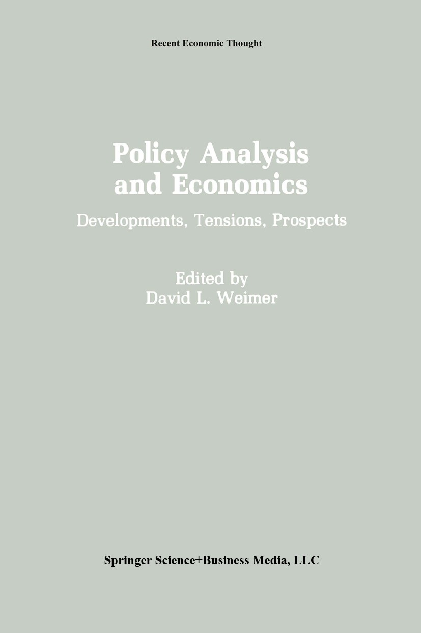 Titlebook: Policy Analysis and Economics; Developments, Tensio David L. Weimer Book 1991 Springer Science+Business Media New York 1991 Institution.Pol Titlebook: Policy Analysis and Economics; Developments, Tensio David L. Weimer Book 1991 Springer Science+Business Media New York 1991 Institution.Pol
