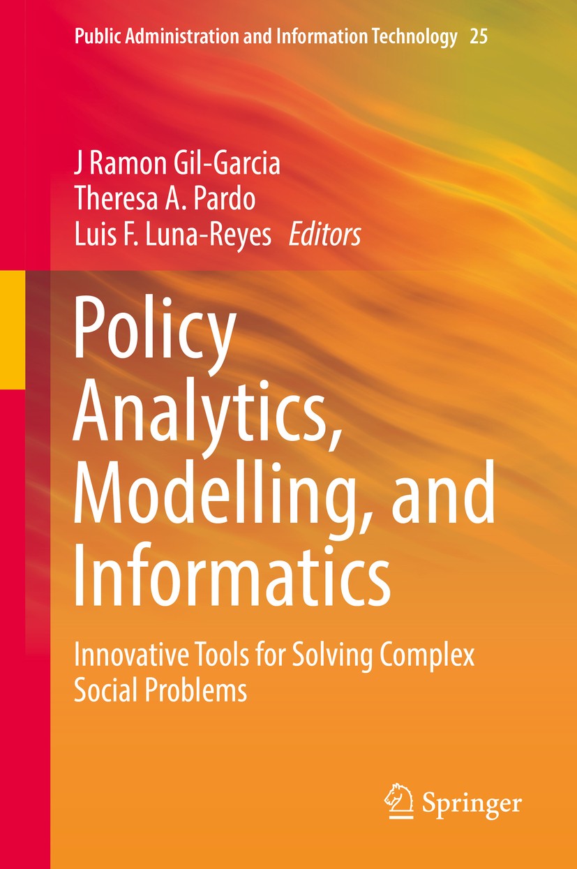 Titlebook: Policy Analytics, Modelling, and Informatics; Innovative Tools for J Ramon Gil-Garcia,Theresa A. Pardo,Luis F. Luna-R Book 2018 Springer In Titlebook: Policy Analytics, Modelling, and Informatics; Innovative Tools for J Ramon Gil-Garcia,Theresa A. Pardo,Luis F. Luna-R Book 2018 Springer In
