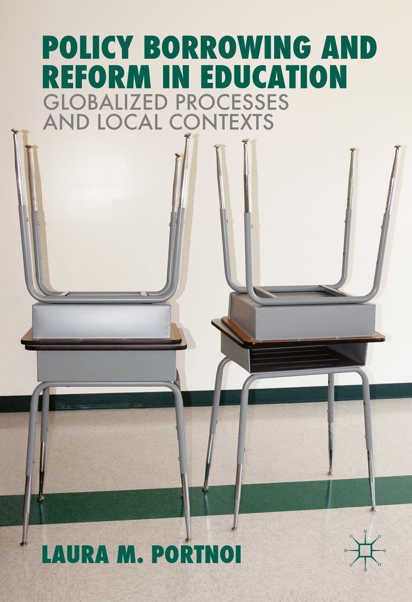Titlebook: Policy Borrowing and Reform in Education; Globalized Processes Laura M. Portnoi Book 2016 The Editor(s) (if applicable) and The Author(s) 2 Titlebook: Policy Borrowing and Reform in Education; Globalized Processes Laura M. Portnoi Book 2016 The Editor(s) (if applicable) and The Author(s) 2