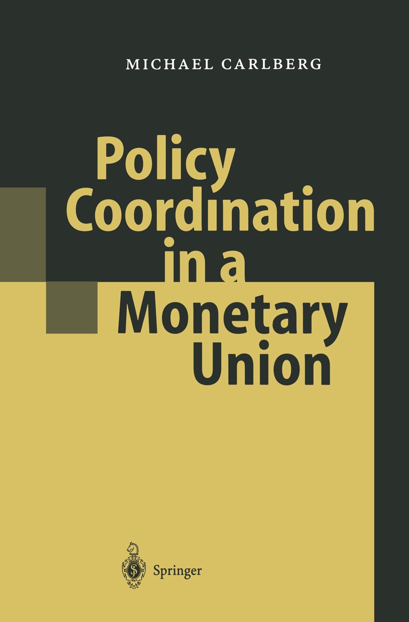 Titlebook: Policy Coordination in a Monetary Union; Michael Carlberg Book 2003 Springer-Verlag Berlin Heidelberg 2003 European Monetary Union.Fiscal Titlebook: Policy Coordination in a Monetary Union; Michael Carlberg Book 2003 Springer-Verlag Berlin Heidelberg 2003 European Monetary Union.Fiscal