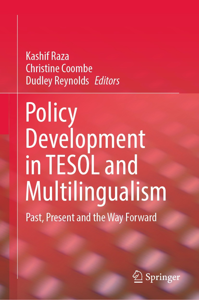 Titlebook: Policy Development in TESOL and Multilingualism; Past, Present and th Kashif Raza,Christine Coombe,Dudley Reynolds Book 2021 The Editor(s) Titlebook: Policy Development in TESOL and Multilingualism; Past, Present and th Kashif Raza,Christine Coombe,Dudley Reynolds Book 2021 The Editor(s)