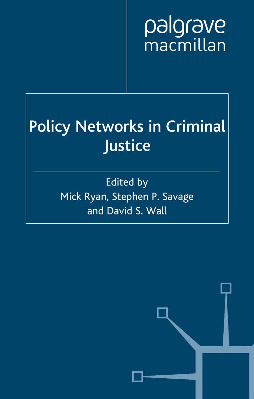 Titlebook: Policy Networks in Criminal Justice; Mick Ryan (Professor of Penal Policy),Stephen P Sa Book 2001 Palgrave Macmillan, a division of Macmil Titlebook: Policy Networks in Criminal Justice; Mick Ryan (Professor of Penal Policy),Stephen P Sa Book 2001 Palgrave Macmillan, a division of Macmil