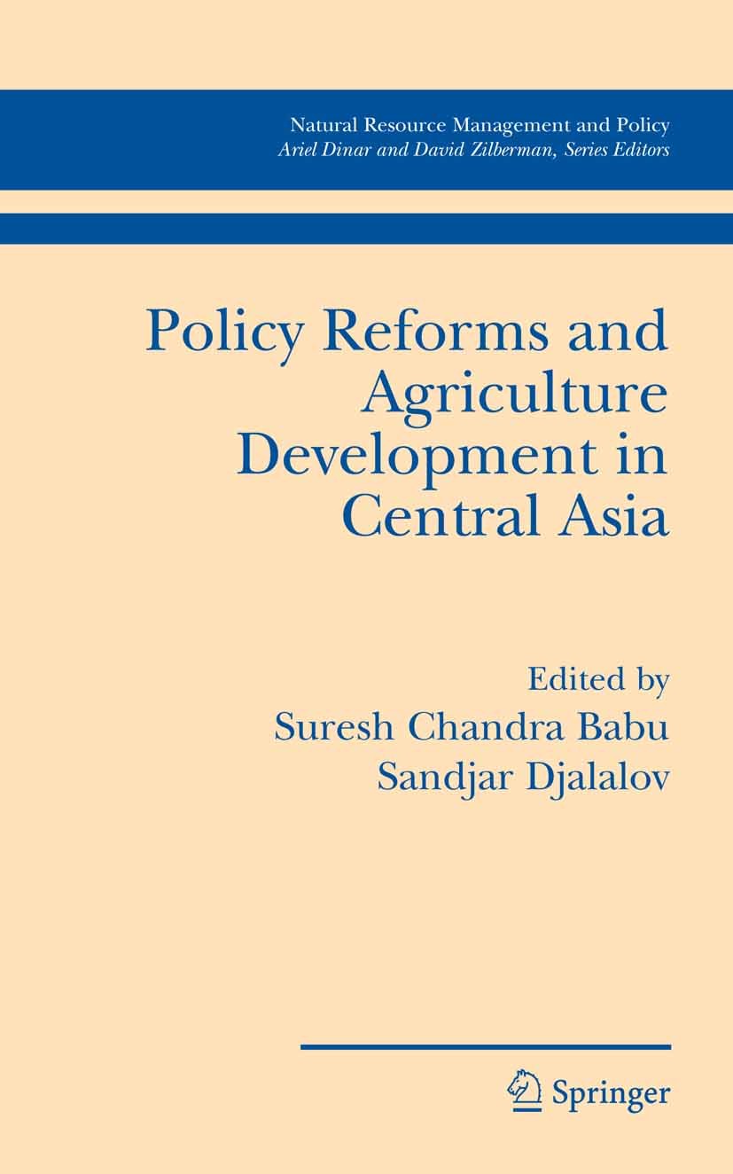 Titlebook: Policy Reforms and Agriculture Development in Central Asia; Suresh Chandra Babu,Sandjar Djalalov Book 2006 Springer-Verlag US 2006 Farm pr Titlebook: Policy Reforms and Agriculture Development in Central Asia; Suresh Chandra Babu,Sandjar Djalalov Book 2006 Springer-Verlag US 2006 Farm pr