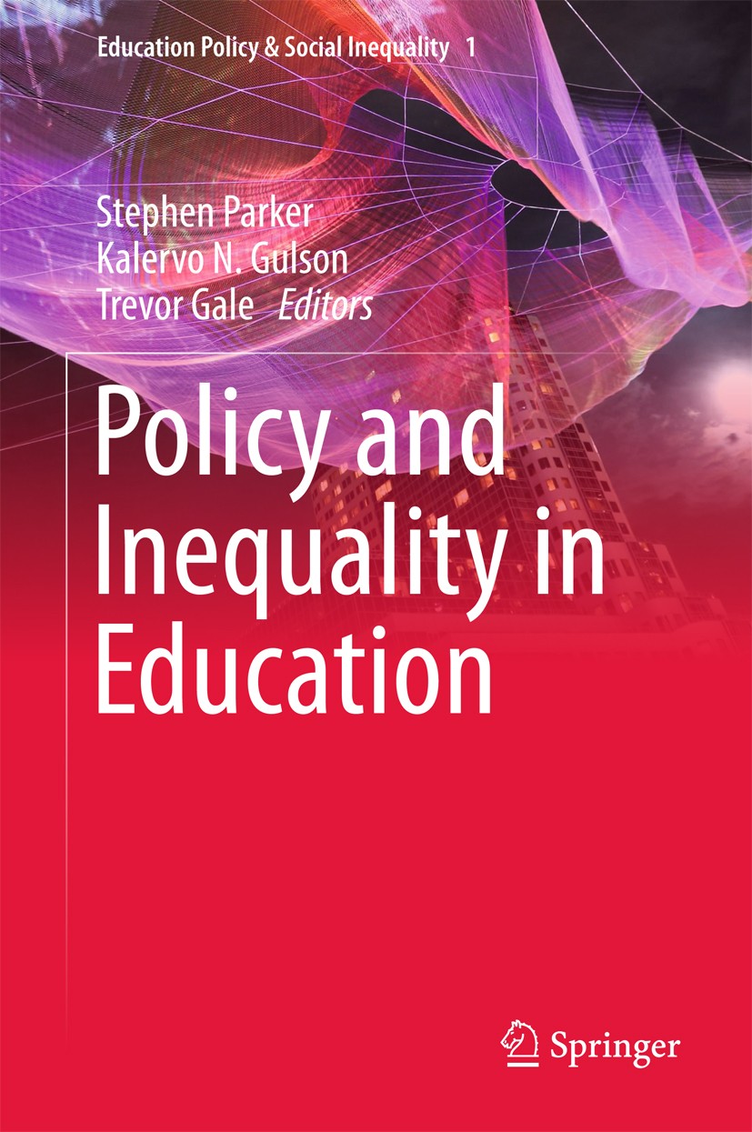 Titlebook: Policy and Inequality in Education; Stephen Parker,Kalervo N. Gulson,Trevor Gale Book 2017 Springer Nature Singapore Pte Ltd. 2017 Educati Titlebook: Policy and Inequality in Education; Stephen Parker,Kalervo N. Gulson,Trevor Gale Book 2017 Springer Nature Singapore Pte Ltd. 2017 Educati