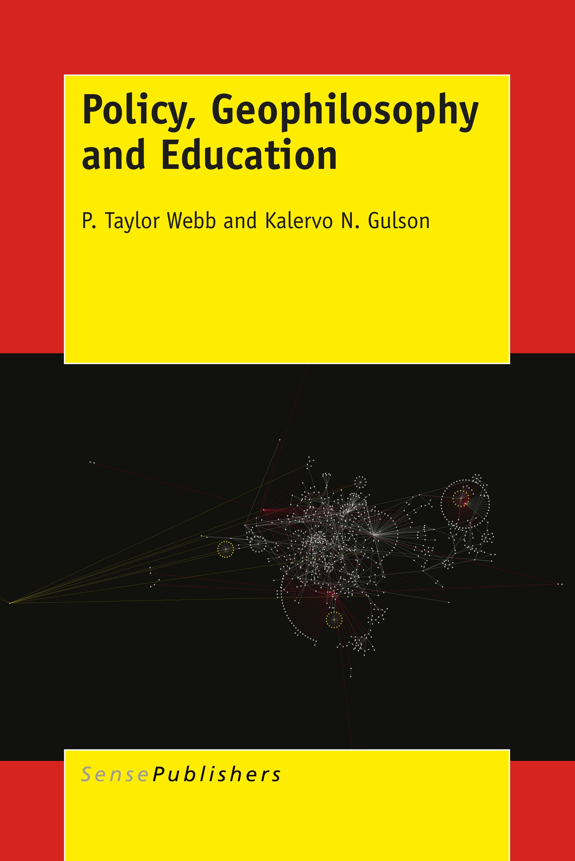 Titlebook: Policy, Geophilosophy and Education; P. Taylor Webb,Kalervo N. Gulson Book 2015 SensePublishers-Rotterdam, The Netherlands 2015 Education Titlebook: Policy, Geophilosophy and Education; P. Taylor Webb,Kalervo N. Gulson Book 2015 SensePublishers-Rotterdam, The Netherlands 2015 Education