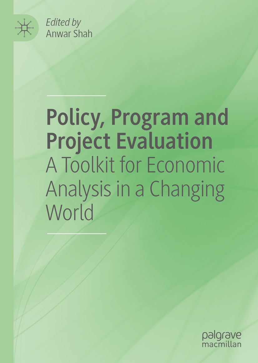 Titlebook: Policy, Program and Project Evaluation; A Toolkit for Econom Anwar Shah Book 2020 The Editor(s) (if applicable) and The Author(s), under ex Titlebook: Policy, Program and Project Evaluation; A Toolkit for Econom Anwar Shah Book 2020 The Editor(s) (if applicable) and The Author(s), under ex