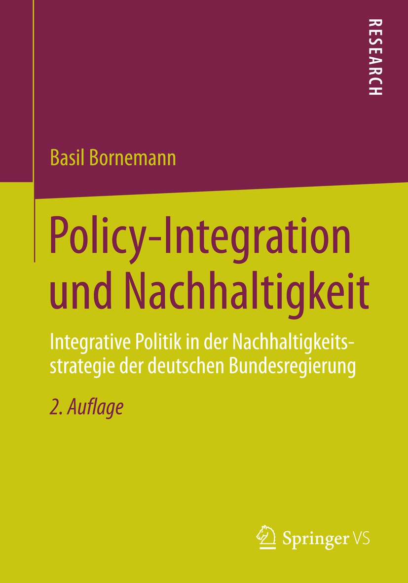Titlebook: Policy-Integration und Nachhaltigkeit; Integrative Politik Basil Bornemann Book 2014Latest edition Springer Fachmedien Wiesbaden 2014 Titlebook: Policy-Integration und Nachhaltigkeit; Integrative Politik Basil Bornemann Book 2014Latest edition Springer Fachmedien Wiesbaden 2014