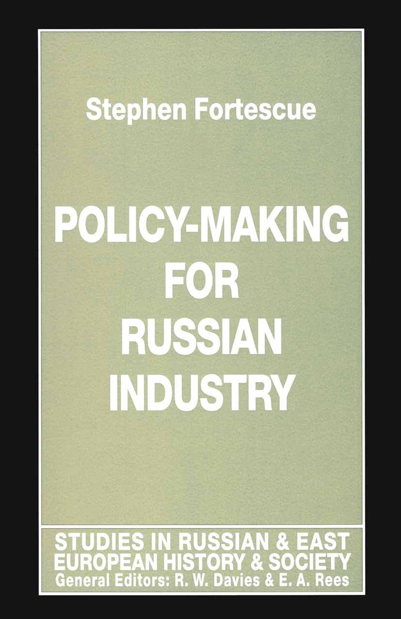 Titlebook: Policy-Making for Russian Industry; Stephen Fortescue Book 1997 The Editor(s) (if applicable) and The Author(s) 1997 economic policy.econo Titlebook: Policy-Making for Russian Industry; Stephen Fortescue Book 1997 The Editor(s) (if applicable) and The Author(s) 1997 economic policy.econo